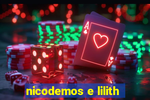 nicodemos e lilith